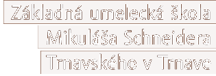 Základná umelecká škola Mikuláša Schneidera Trnavského v Trnave